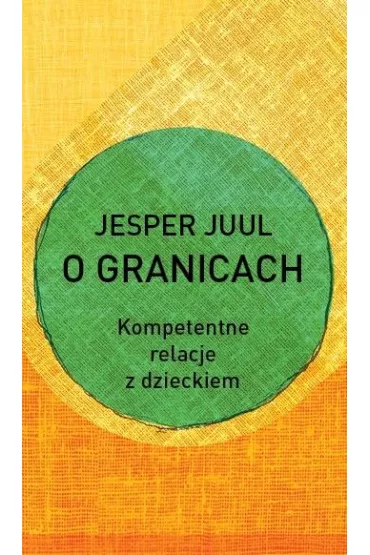 O granicach. Kompetentne relacje z dzieckiem - Jesper Juul