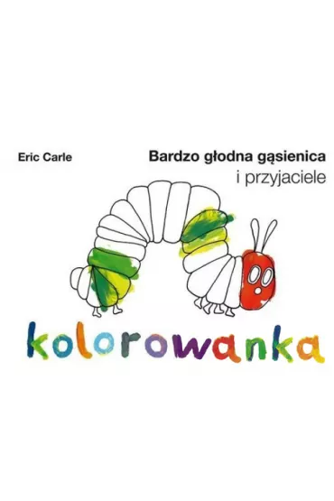 Bardzo g�odna g�sienica i przyjaciele kolorowanka z fartuszkiem - Eric Carle