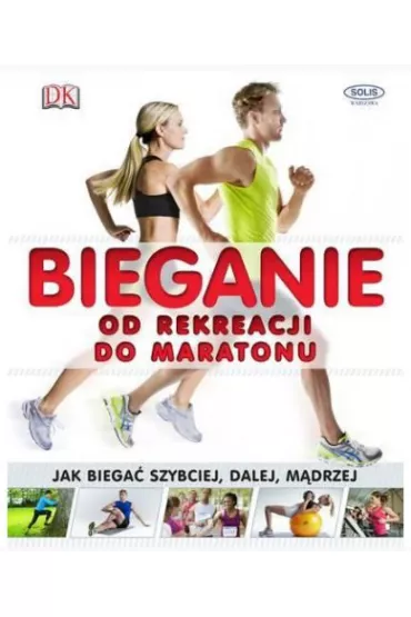 Bieganie od rekreacji do maratonu