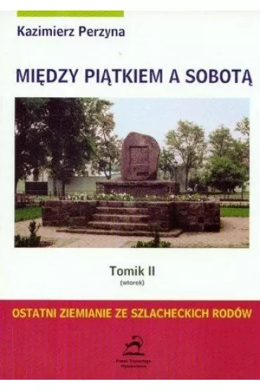Wtorek. Mi�dzy pi�tkiem a sobot�. Tomik 2 - Kazimierz Perzyna
