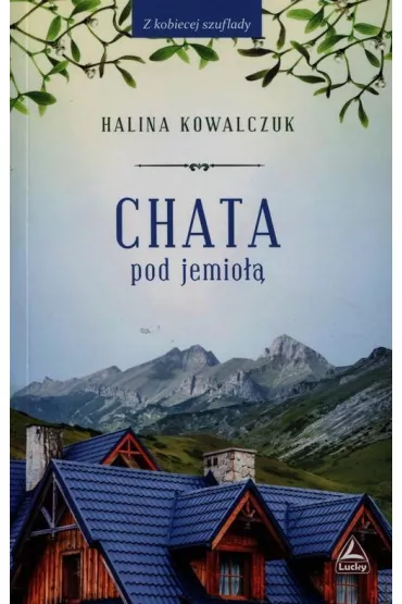 Chata pod jemio�� - Halina Kowalczuk