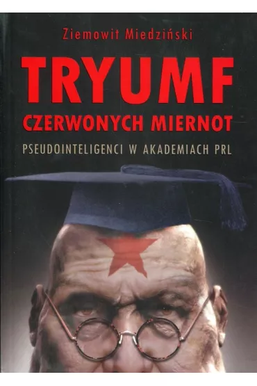 Tryumf czerwonych miernot - Ziemowit Miedzi�ski