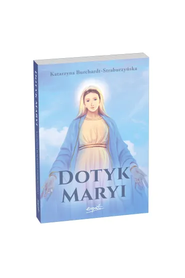 Dotyk Maryi - Katarzyna  Burchardt-Straburzy�ska