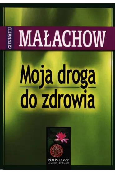 Moja droga do zdrowia - Giennadij Ma�achow