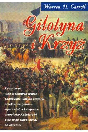 Gilotyna i Krzy� - Warren H. Carroll