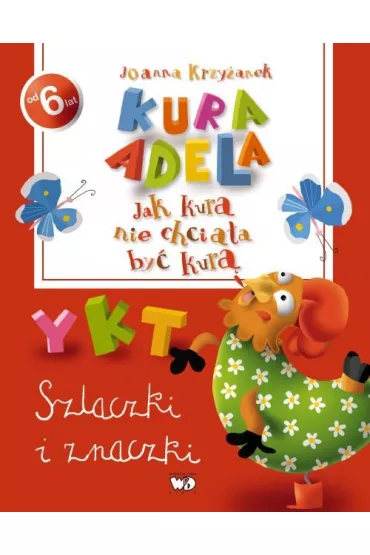 Kura adela jak kura nie chcia�a by� kur� szlaczki i znaczki - Joanna Krzy�anek