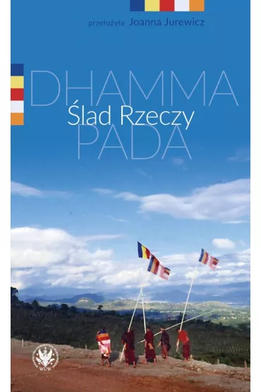 �lad Rzeczy. Dhammapada - Joanna Jurewicz