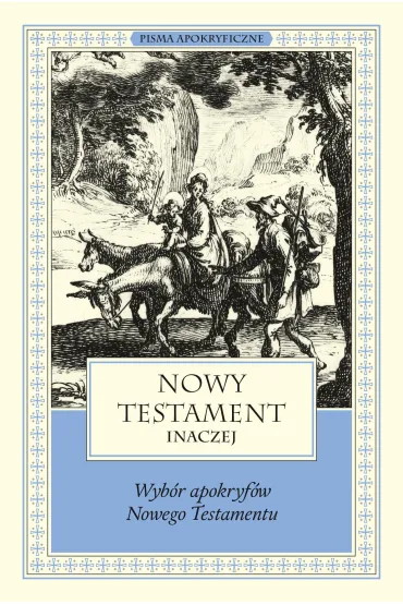 Nowy Testament inaczej. Wyb�r apokryf�w Nowego Testamentu - Marek Starowieyski