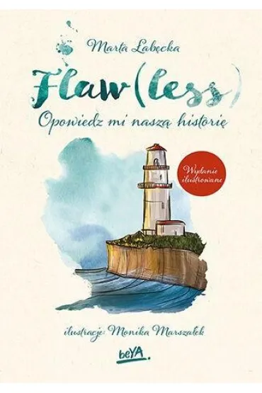 Flaw(less). Opowiedz mi nasz� histori�. Wydanie ilustrowane (barwione brzegi) - Marta �ab�cka