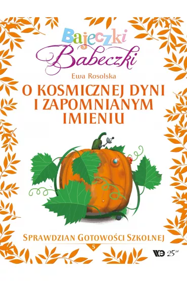 Bajeczki Babeczki Cz. 5 O kosmicznej dyni i zapomnianym imieniu - Ewa Rosolska