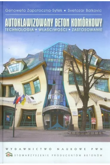 Autoklawizowany beton kom�rkowy. Technologia, w�a�ciwo�ci, zastosowanie - Balkovic Svetozar, Genowefa Zapotoczna-Sytek