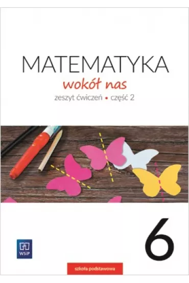 Matematyka wok� nas. Zeszyt �wicze�. Cz�� 2. Klasa 6. Szko�a podstawowa - Helena Lewicka, Marianna Kowalczyk