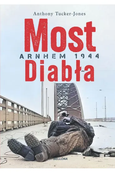 Most diab�a. Arnhem 1944 - Anthony Tucker-Jones