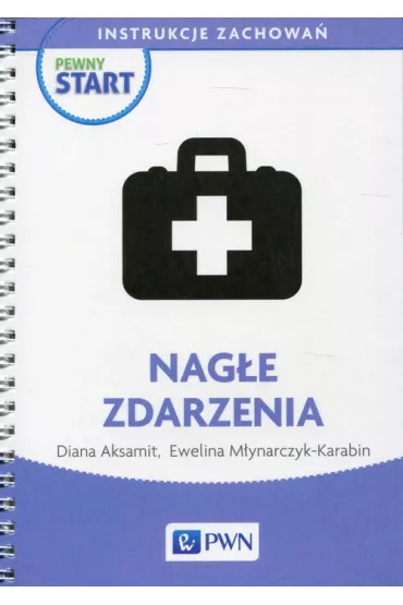Pewny start. Instrukcje zachowa�. Nag�e zdarzenia - Diana Aksamit, Ewelina M�ynarczyk-Karabin