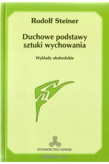 Duchowe podstawy sztuki wychowania - Rudolf Steiner