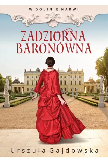 Zadziorna baron�wna. W dolinie Narwi. Tom 1 - Urszula  Gajdowska