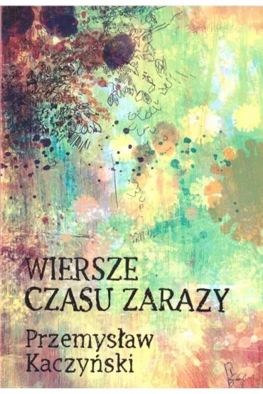 Wiersze czasu zarazy - Przemys�aw Kaczy�ski