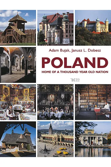Poland. Home of a thousand year old nation (wersja angieloj�zyczna) - Adam Bujak, Janusz L. Dobesz