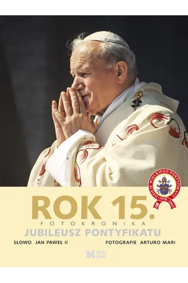 Rok 15. Fotokronika. Jubileusz pontyfikatu - Jan Pawe� II