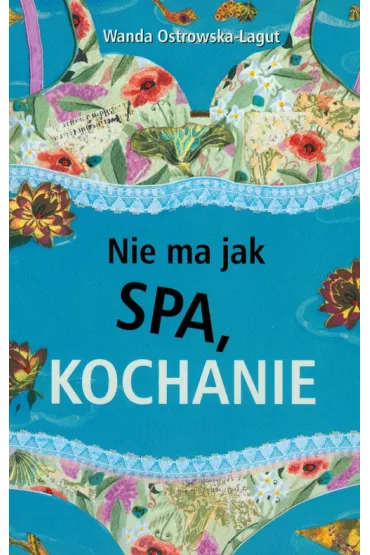 Nie ma jak SPA, kochanie - Wanda Ostrowska-Lagut