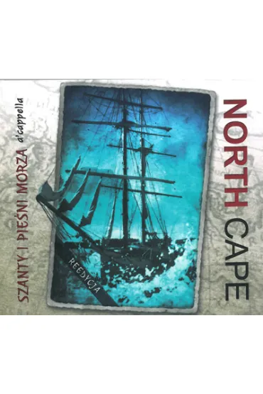 North Cape - Szanty i Pie�ni Morza a`cappella CD - North Cape