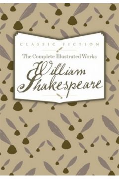 The Complete Illustrated Works of William Shakespeare