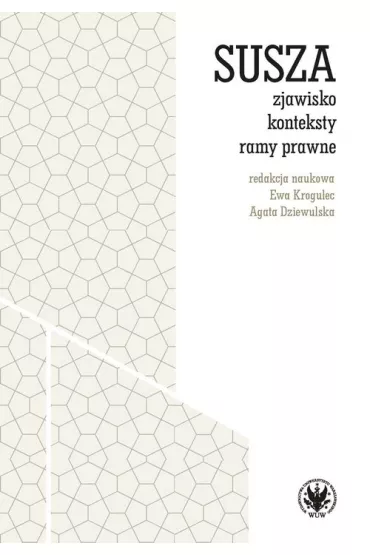 Susza - zjawisko, konteksty, ramy prawne - Agata Dziewulska, Ewa Krogulec