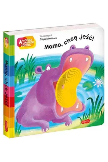Mamo, chc� je��! Akademia M�drego Dziecka. A to ciekawe - Zbigniew Dmitroca