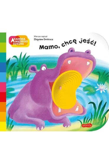 Mamo, chc� je��! Akademia M�drego Dziecka. A to ciekawe - Zbigniew Dmitroca