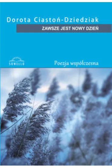 Zawsze jest nowy dzie� - Dorota Ciasto�-Dziedziak