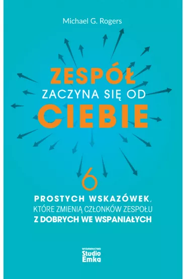 Zesp� zaczyna si� od CIEBIE - Michael G. Rogers