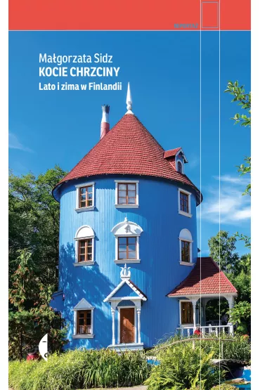 Kocie chrzciny. Lato i zima w Finlandii - Ma�gorzata Sidz