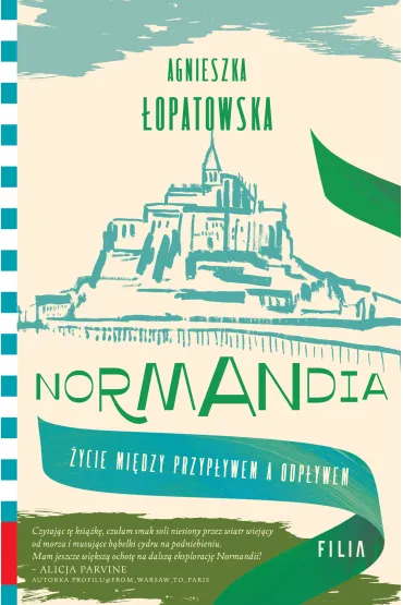 Normandia. �ycie mi�dzy przyp�ywem a odp�ywem - Agnieszka  �opatowska