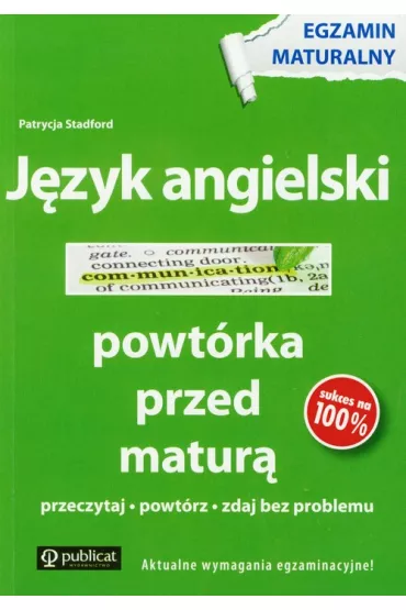 Egzamin maturalny. J�zyk angielski - powt�rka przed matur� - Patrycja Stadford