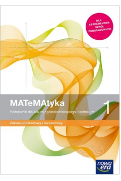 MATeMAtyka 1. Podręcznik dla liceum ogólnokształcącego i technikum. Zakres podstawowy i rozszerzony. Szkoły ponadpodstawowe