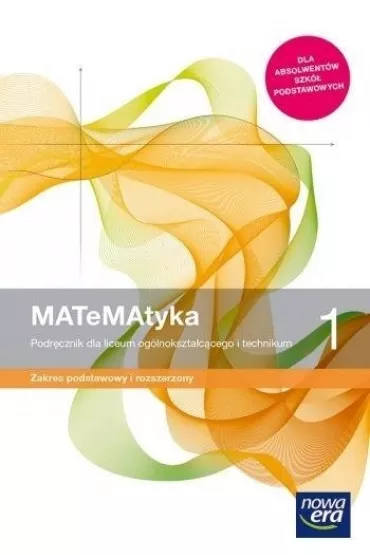 MATeMAtyka 1. Podr�cznik dla liceum og�lnokszta�c�cego i technikum. Zakres podstawowy i rozszerzony. Szko�y ponadpodstawowe - Karolina Wej, Lech Cha�ko, Wojciech Babia�ski