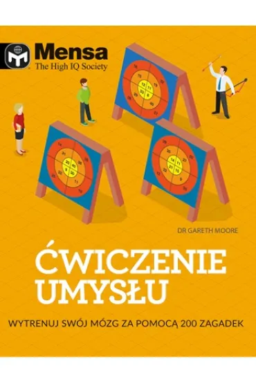 Mensa The High IQ Society. �wiczenie umys�u. Wytrenuj sw�j m�zg za pomoc� 200 zagadek - Gareth Moore