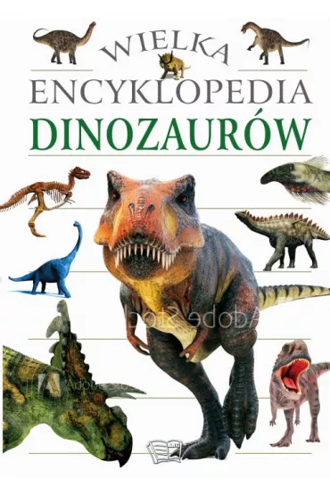 Wielka encyklopedia dinozaur�w