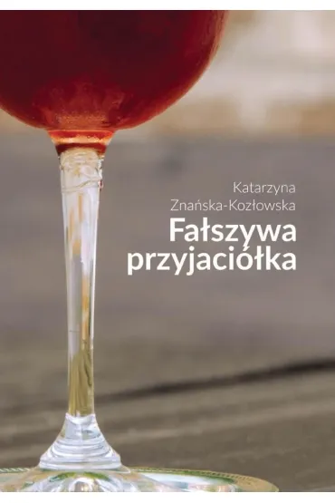 Fa�szywa przyjaci�ka - Katarzyna Zna�ska-Koz�owska