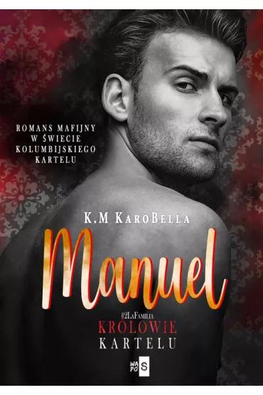 Manuel. Kr�lowie kartelu. Tom 2 - K.M KaroBella