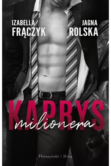 Kaprys milionera. Seria Kaprys milionera. Tom 1 - Izabella Fr�czyk, Jagna Rolska