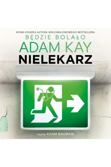 Audiobook Nielekarz, czyli jak wyleczy�em si� z medycyny mp3 - Adam Kay