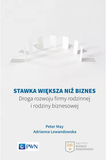 Stawka wi�ksza ni� biznes. Droga rozwoju firmy rodzinnej i rodziny biznesowej - Adrianna Lewandowska, Peter May