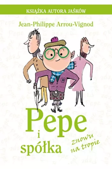 Pepe i sp�ka. Znowu na tropie - Jean-Philippe Arrou-Vignod