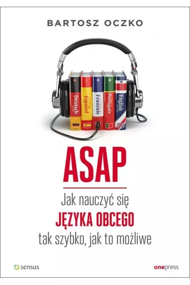 ASAP. Jak nauczy� si� j�zyka obcego tak szybko, jak to mo�liwe - Bartosz Oczko