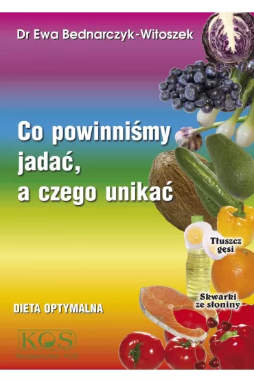 Co powinni�my jada� a czego unika� - Ewa Bednarczyk-Witoszek