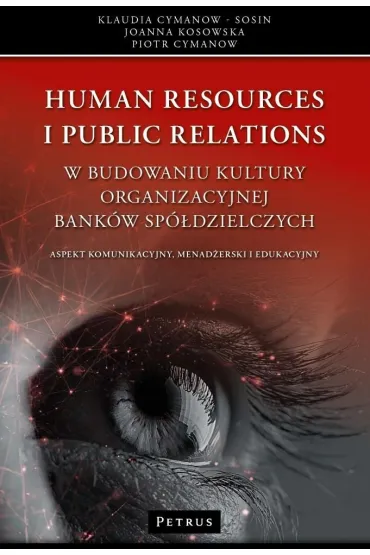 Human Resources i Public Relations w budowaniu... - Klaudia Cymanow-Sosin, Piotr  Cymanow, Joanna  Kosowska