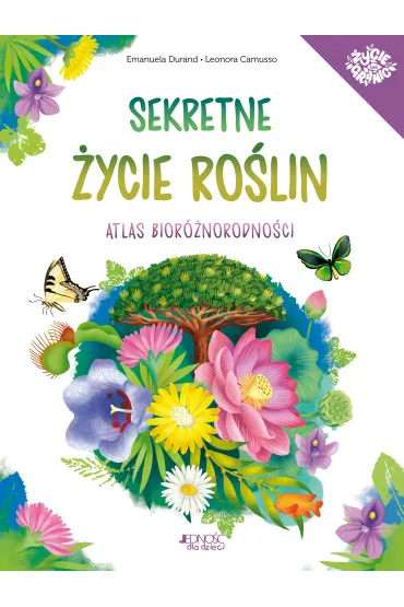 Sekretne �ycie ro�lin. Atlas bior�norodno�ci - Emanuela Durand