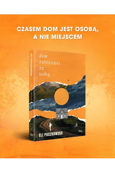 Dom zabierasz ze sob� - Eli  Paczkowska