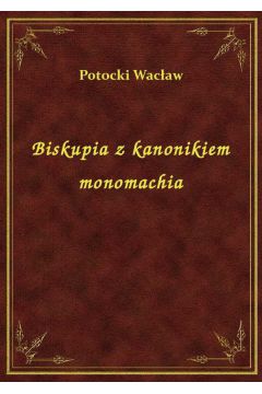 eBook Biskupia z kanonikiem monomachia epub